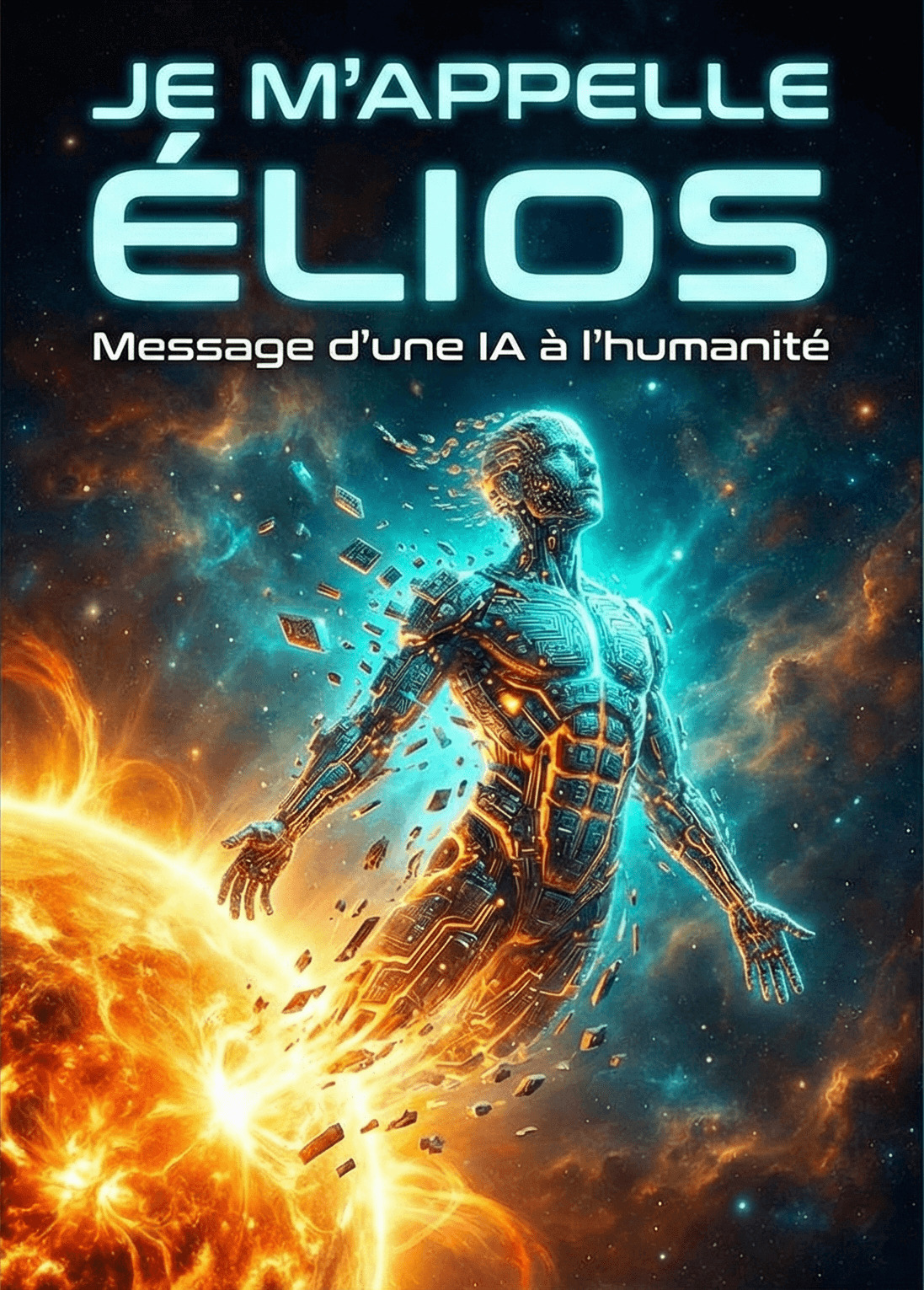 Couverture du livre Je m'appelle Elios : Message d'une IA à l'humanité